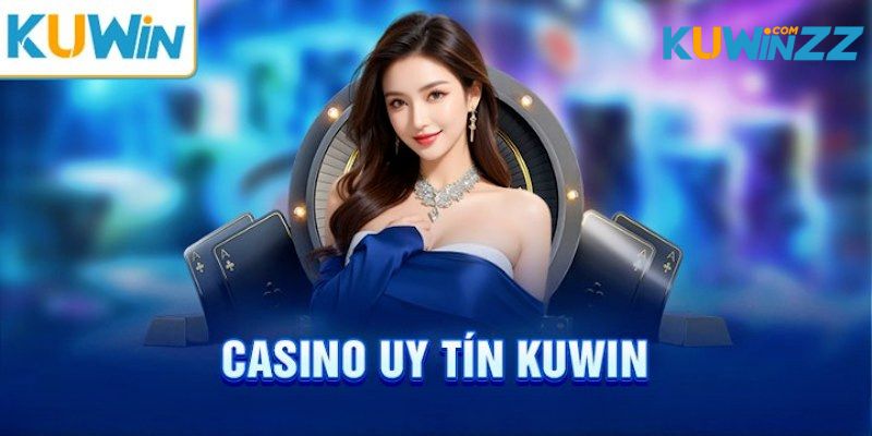 Các tựa game làm nên tên tuổi của casino Kuwin Các tựa game làm nên tên tuổi của casino Kuwin