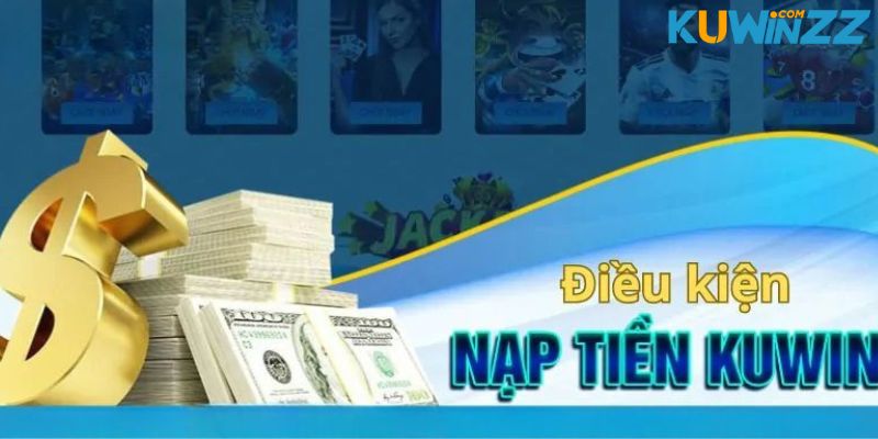 Một số quy định quan trọng về việc nạp tiền Kuwin Một số quy định quan trọng về việc nạp tiền Kuwin